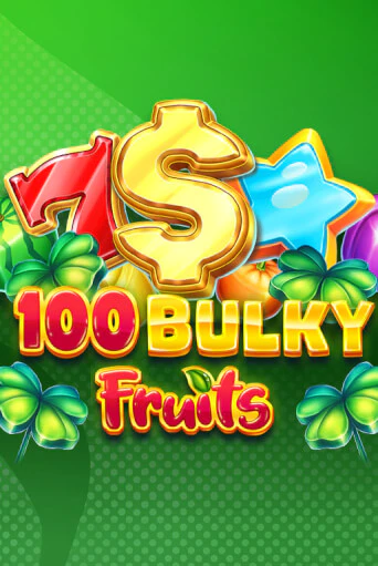 Демо версия 100 Bulky Fruits от Amusnet Interactive | Чемпион Слотс 