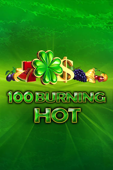 Демо версия 100 Burning Hot от Amusnet Interactive | Чемпион Слотс 