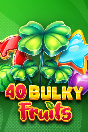 Демо версия 40 Bulky Fruits 6 Reels от Amusnet Interactive | Чемпион Слотс 
