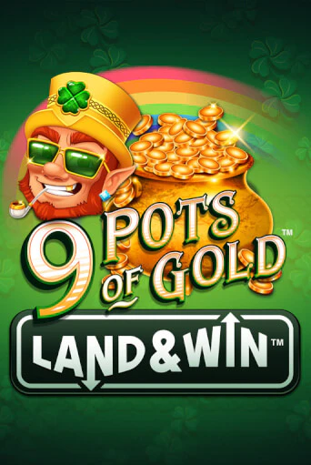 Демо версия 9 Pots of Gold Land & Win™ от Games Global | Чемпион Слотс 