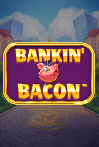 Демо версия Bankin' Bacon от Blueprint Gaming | Чемпион Слотс 