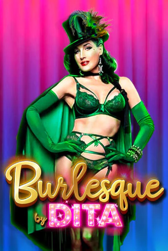 Демо версия Burlesque by Dita от Games Global | Чемпион Слотс 
