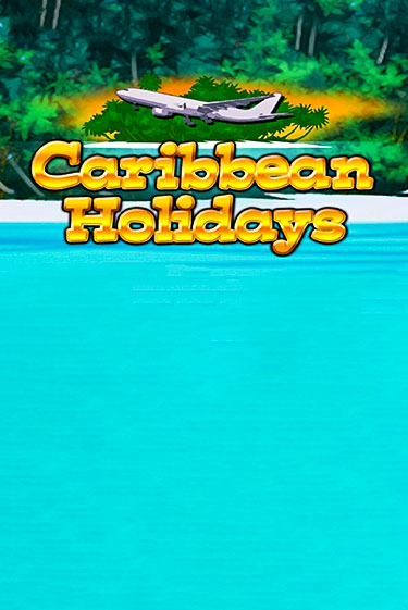 Демо версия Caribbean Holidays от Клуб Вулкан | Чемпион Слотс 
