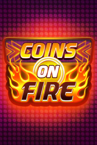 Демо версия Coins on Fire от Blueprint Gaming | Чемпион Слотс 