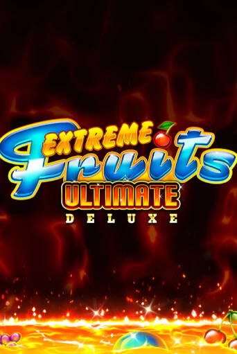 Демо версия Extreme Fruits Ultimate Deluxe от Playtech | Чемпион Слотс 