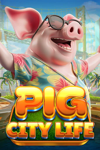 Демо версия Pig City Life™ от Games Global | Чемпион Слотс 
