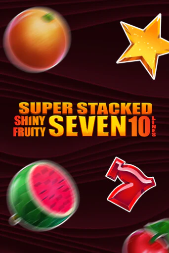 Демо версия Shiny Fruity Seven 10 Lines Super Stacked от Barbara Bang | Чемпион Слотс 