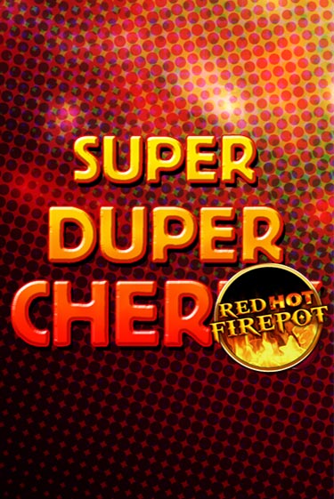 Демо версия Super Duper Cherry Red Hot Firepot от Gamomat | Чемпион Слотс 