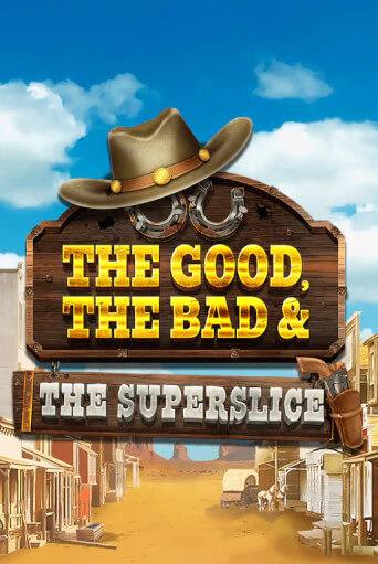 Демо версия The Good, the Bad and the SuperSlice от Raw Gaming | Чемпион Слотс 